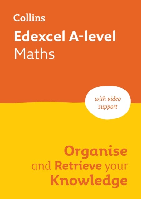 Edexcel A-level Maths Organise and Retrieve Your Knowledge - Ideal for the 2026 and 2027 Exams