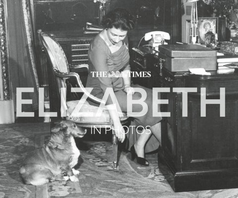 The Times Elizabeth in Photos - A Behind-the-Scenes Photographic History of Queen Elizabeth II and the Royal Family