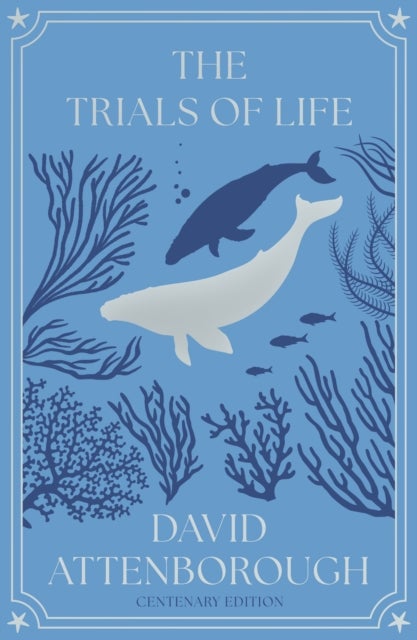 The Trials of Life - A Natural History of Animal Behaviour