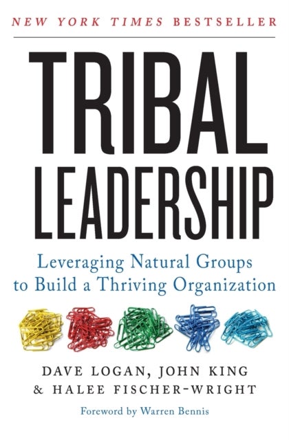 Tribal Leadership - Leveraging Natural Groups to Build a Thriving Organization