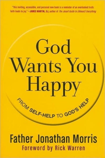 God Wants You Happy: From Self-Help to God's Help - From Self-Help to God's Help