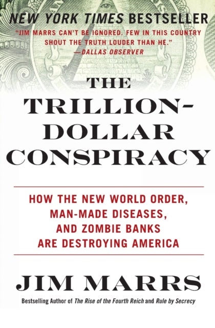 The Trillion-Dollar Conspiracy - How the New World Order, Man-Made Diseases, and Zombie Banks Are Destroying America
