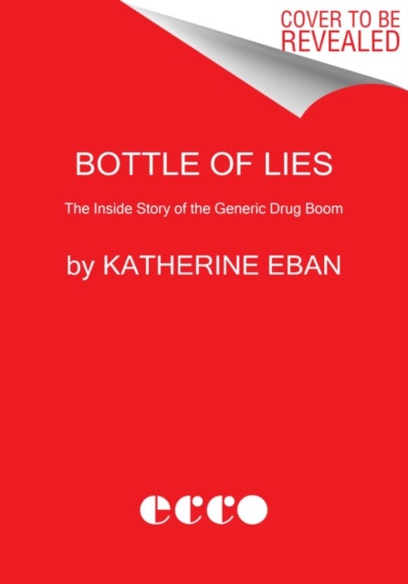 Bottle of Lies - The Inside Story of the Generic Drug Boom