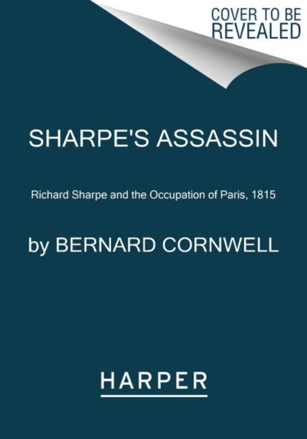Sharpe's Assassin - Richard Sharpe and the Occupation of Paris, 1815
