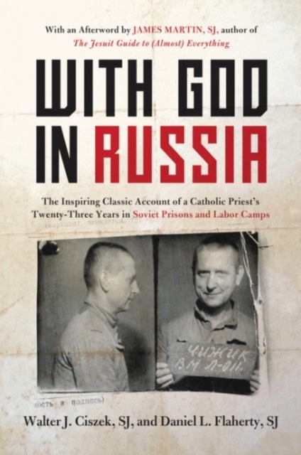 With God In Russia: The Inspiring Classic Account of a Catholic Priest's Twenty-three Years in Soviet Prisons and Labor Camps - The Inspiring Classic Account of a Catholic Priest's Twenty-three Years in Soviet Prisons and Labor Camps