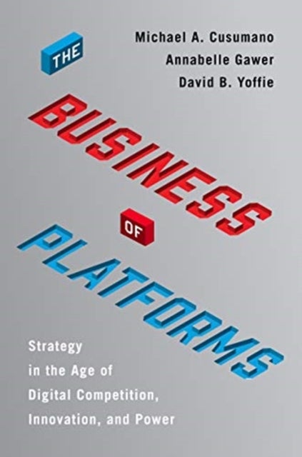 The Business of Platforms - Strategy in the Age of Digital Competition, Innovation, and Power