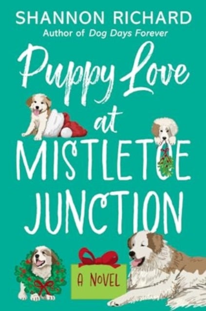 Puppy Love at Mistletoe Junction - A Novel