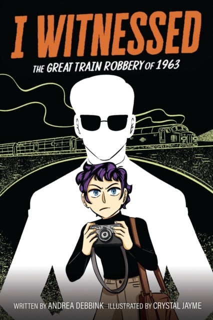 I Witnessed: The Great Train Robbery of 1963 - A Graphic Novel