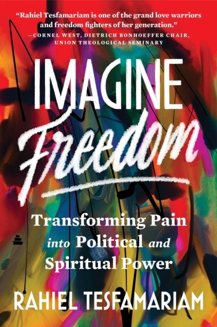Imagine Freedom - Transforming Pain into Political and Spiritual Power