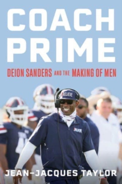 Coach Prime - Deion Sanders and the Making of Men