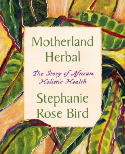 Motherland Herbal - The Story of African Holistic Health