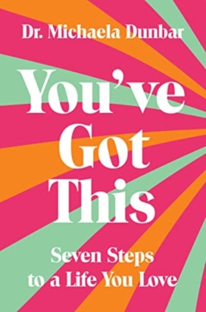 You've Got This - Seven Steps to a Life You Love