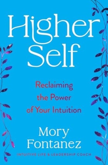 Higher Self - Reclaiming the Power of Your Intuition
