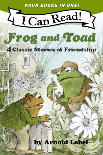 Frog and Toad: 4 Classic Stories of Friendship - All 4 Books From the Classic Animal Friendship and Adventure Series in 1 Paperback, Great for Growing Reading Skills and Early Literacy Development for Kids [ages 4-8]; Value Price!