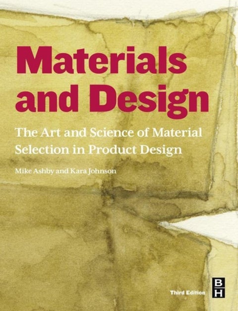 Materials and Design - The Art and Science of Material Selection in Product Design