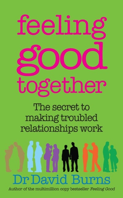 Feeling Good Together - The secret to making troubled relationships work