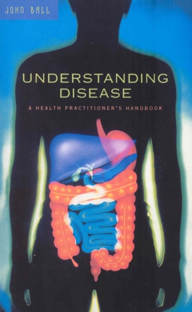 Understanding Disease - A Health Practitioner's Handbook