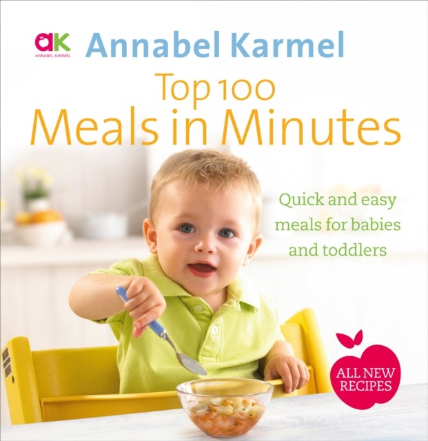 Top 100 Meals in Minutes - All New Quick and Easy Meals for Babies and Toddlers