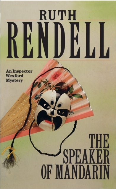 The Speaker Of Mandarin - a brilliantly chilling and captivating Inspector Wexford novel from the award-winning queen of crime, Ruth Rendell