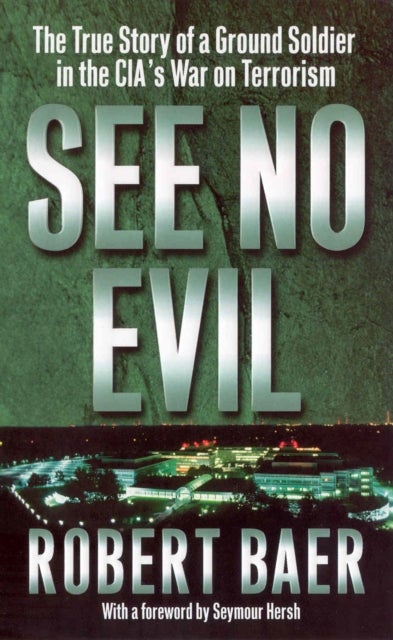 See No Evil - the true story of a ground soldier in the CIA's war on terrorism