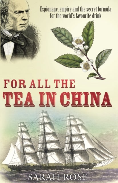 For All the Tea in China - Espionage, Empire and the Secret Formula for the World's Favourite Drink