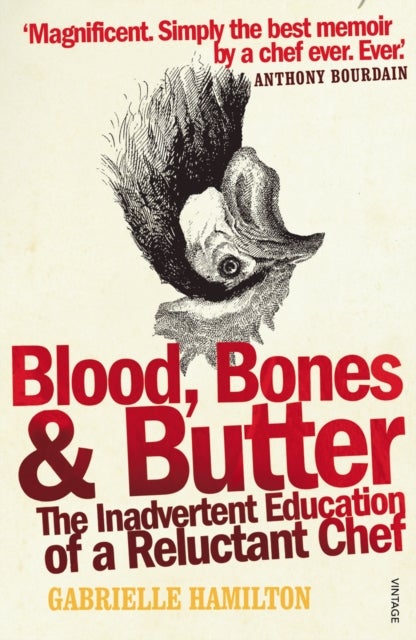 Blood, Bones and Butter - The inadvertent education of a reluctant chef