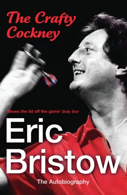 Eric Bristow: The Autobiography - The Crafty Cockney