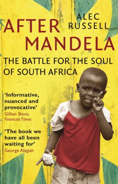 After Mandela - The Battle for the Soul of South Africa
