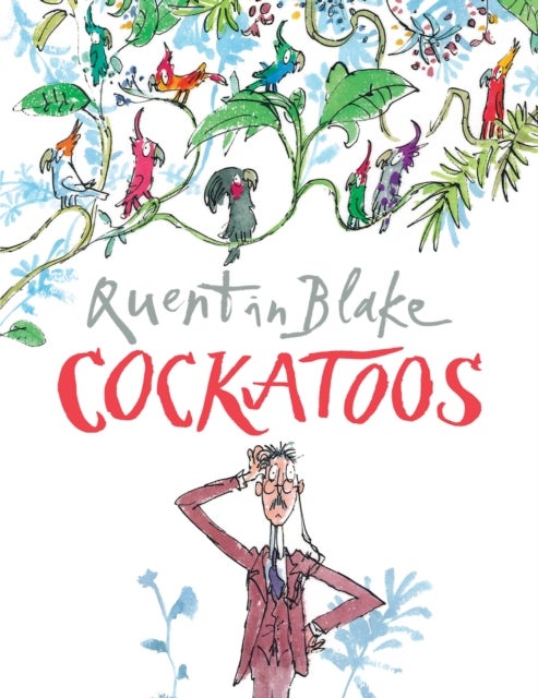 Cockatoos - Celebrate Quentin Blake's 90th Birthday
