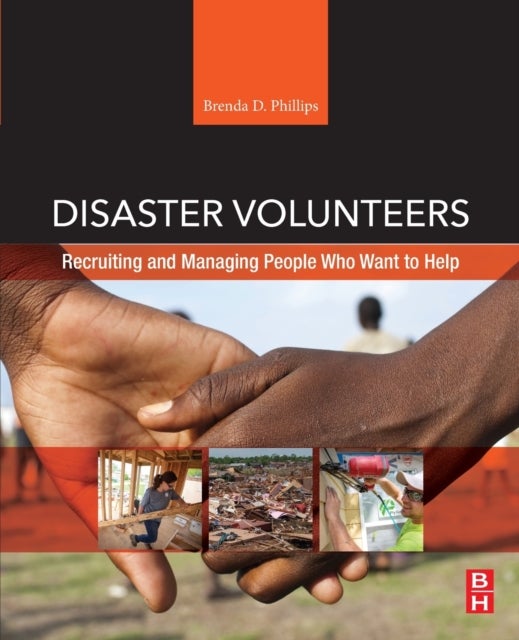 Disaster Volunteers - Recruiting and Managing People Who Want to Help