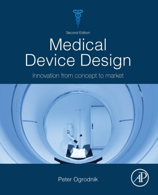 Medical Device Design - Innovation from Concept to Market