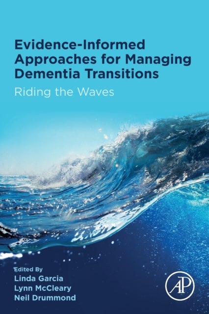 Evidence-informed Approaches for Managing Dementia Transitions - Riding the Waves