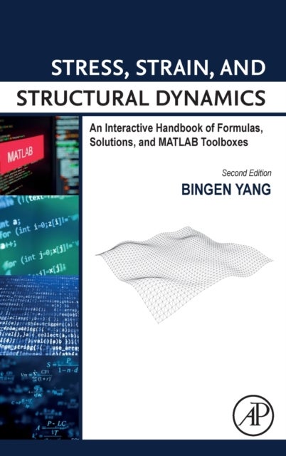 Stress, Strain, and Structural Dynamics - An Interactive Handbook of Formulas, Solutions, and MATLAB Toolboxes