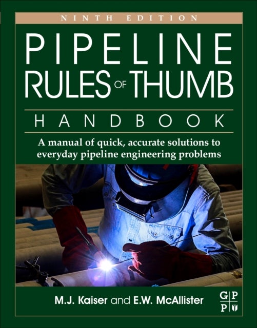 Pipeline Rules of Thumb Handbook - A Manual of Quick, Accurate Solutions to Everyday Pipeline Engineering Problems