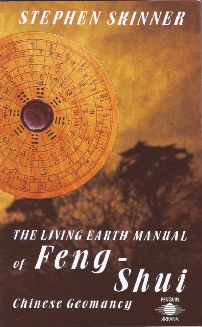 Living Earth Manual of Feng Shui - Chinese Geomancy