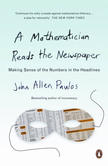 A Mathematician Reads the Newspaper - Making Sense of the Numbers in the Headlines