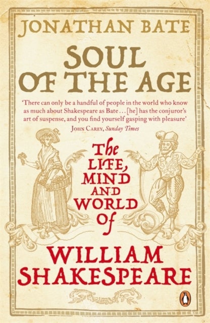 Soul of the Age - The Life, Mind and World of William Shakespeare