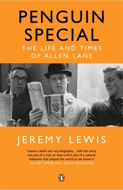 The Man Who Changed the Way We Read - The Story of Allen Lane and Penguin Books