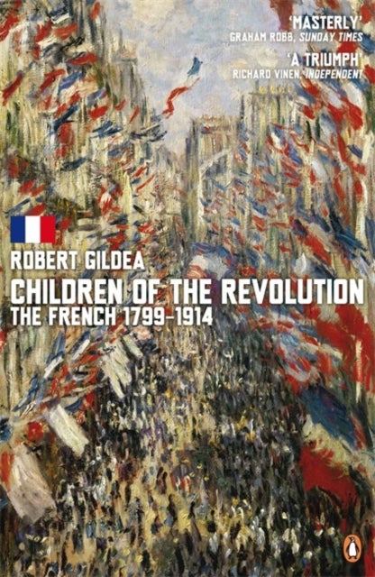 Children of the Revolution - The French, 1799-1914