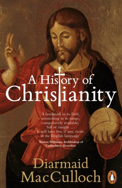 A History of Christianity - The First Three Thousand Years