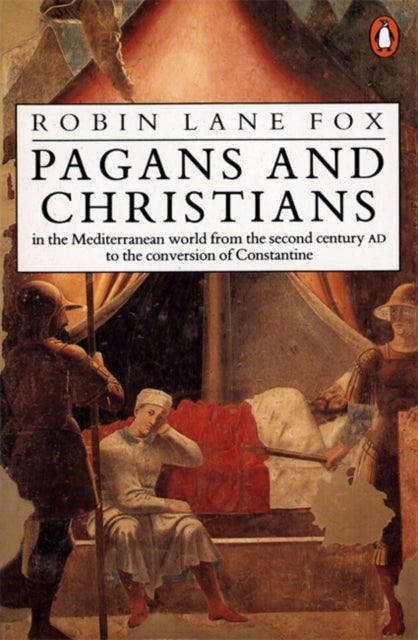 Pagans and Christians - In the Mediterranean World from the Second Century AD to the Conversion of Constantine