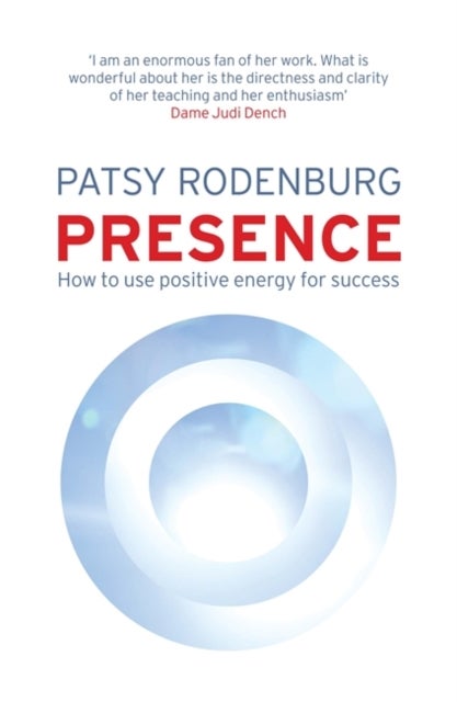 Presence - How to Use Positive Energy for Success in Every Situation