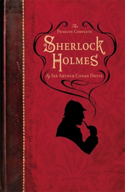 The Penguin Complete Sherlock Holmes - Including A Study in Scarlet, The Sign of the Four, The Hound of the Baskervilles, The Valley of Fear and fifty-six short stories
