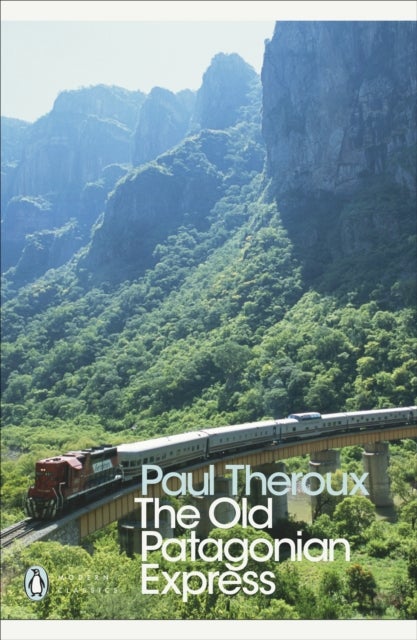 The Old Patagonian Express - By Train Through the Americas