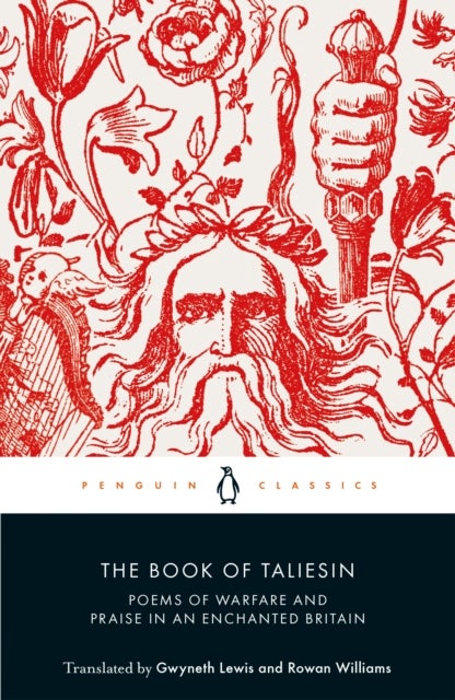 The Book of Taliesin - Poems of Warfare and Praise in an Enchanted Britain