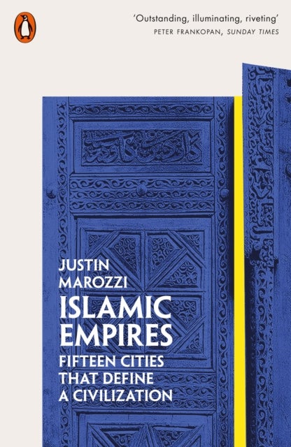 Islamic Empires - Fifteen Cities that Define a Civilization