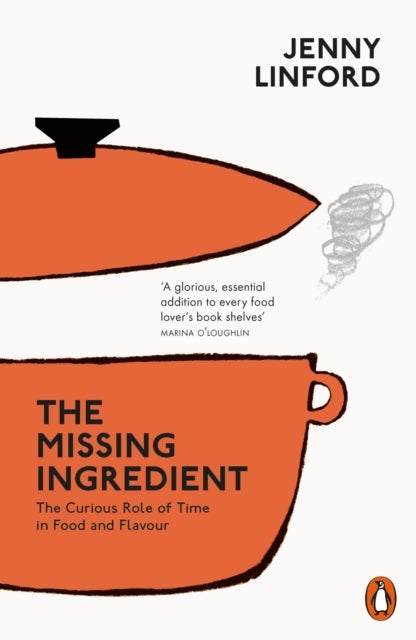 The Missing Ingredient - The Curious Role of Time in Food and Flavour