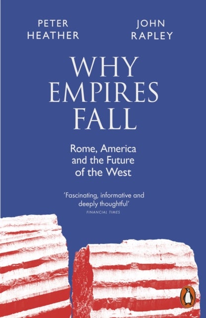 Why Empires Fall - Rome, America and the Future of the West