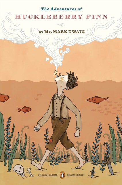 The Adventures of Huckleberry Finn - Penguin classics deluxe