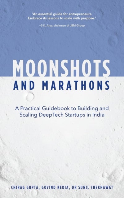 Moonshots and Marathons - A practical guidebook to building and scaling deeptech startups in India